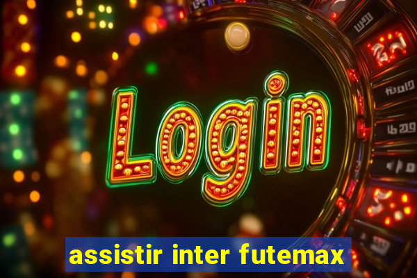 assistir inter futemax